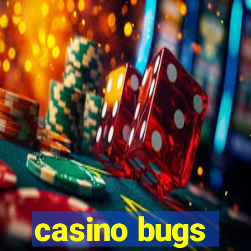 casino bugs