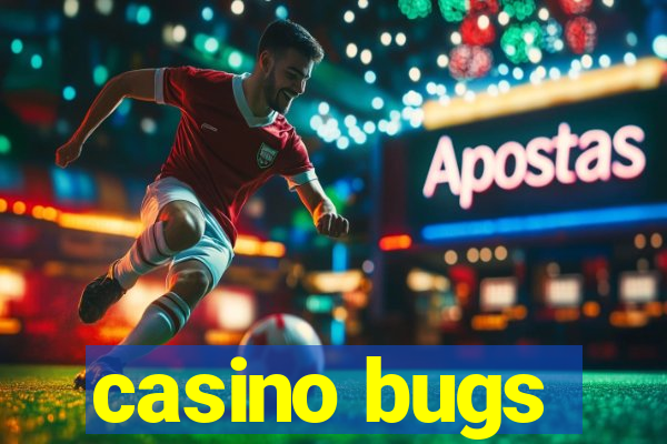 casino bugs