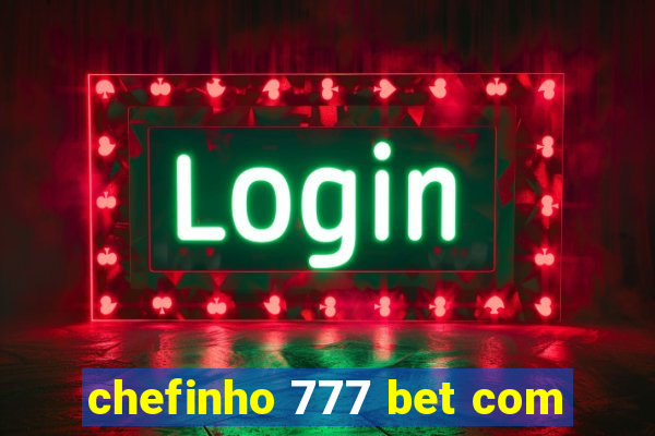 chefinho 777 bet com