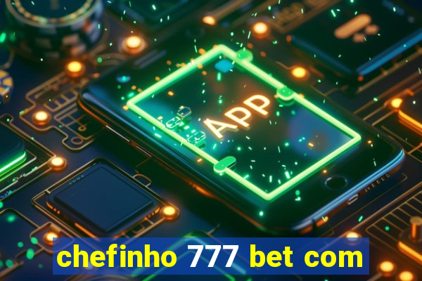 chefinho 777 bet com