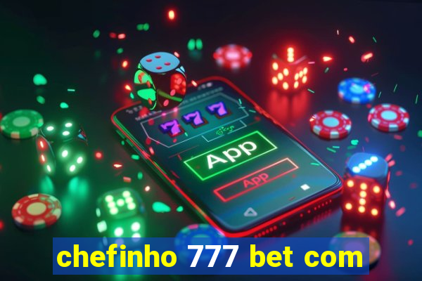 chefinho 777 bet com