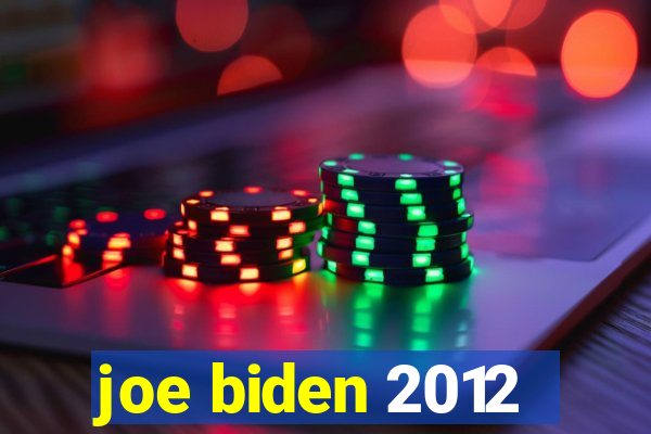 joe biden 2012