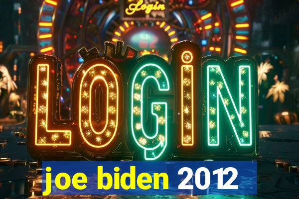 joe biden 2012