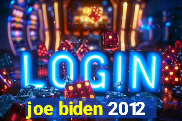 joe biden 2012