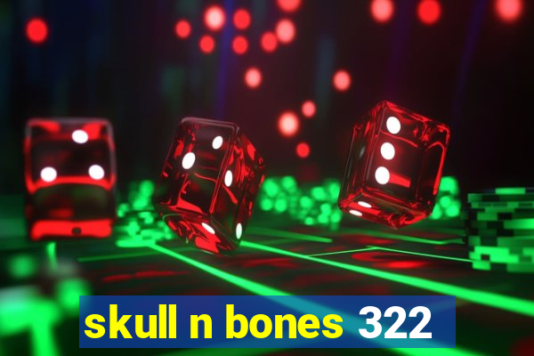 skull n bones 322