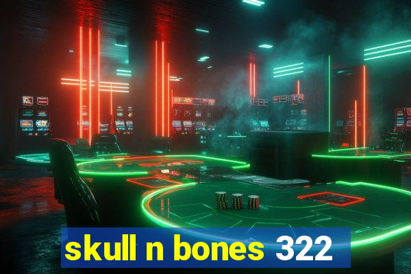 skull n bones 322