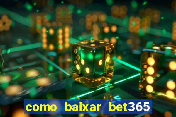 como baixar bet365 no iphone