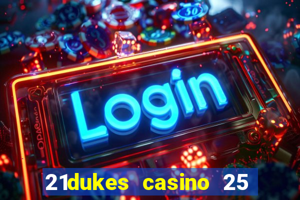 21dukes casino 25 free spins