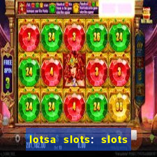 lotsa slots: slots de cassino