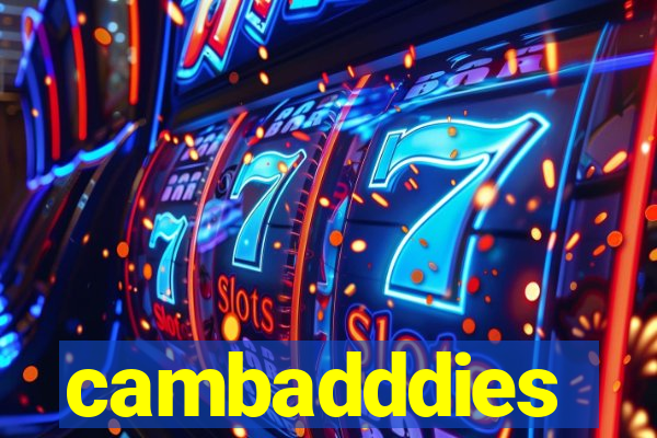 cambadddies