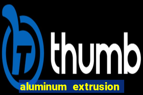 aluminum extrusion t slot canada supplier