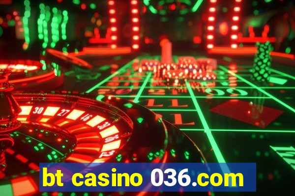 bt casino 036.com