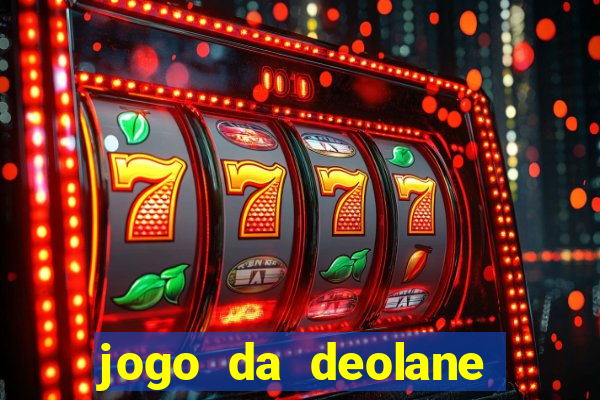 jogo da deolane esporte da sorte