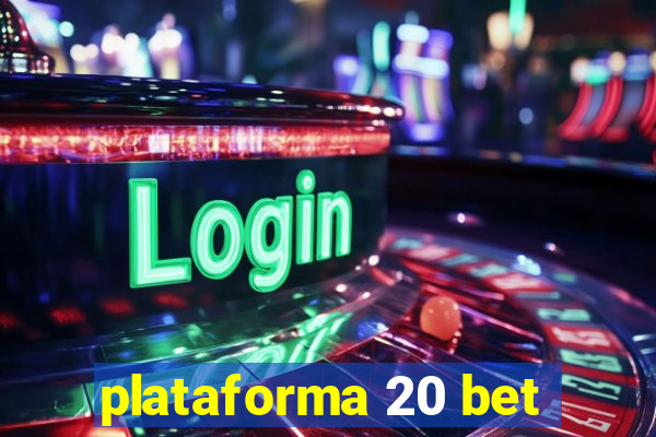 plataforma 20 bet