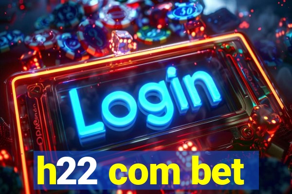 h22 com bet