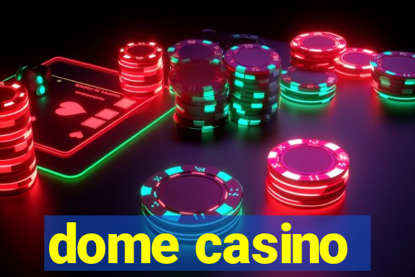 dome casino