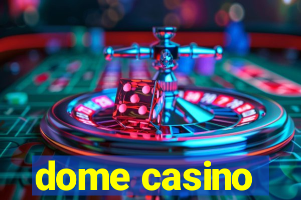 dome casino