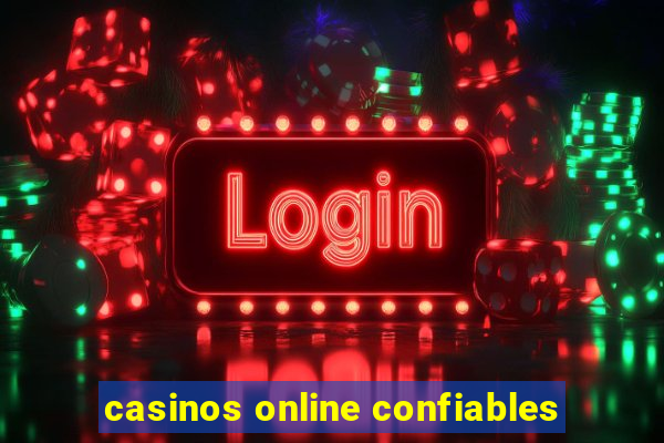 casinos online confiables