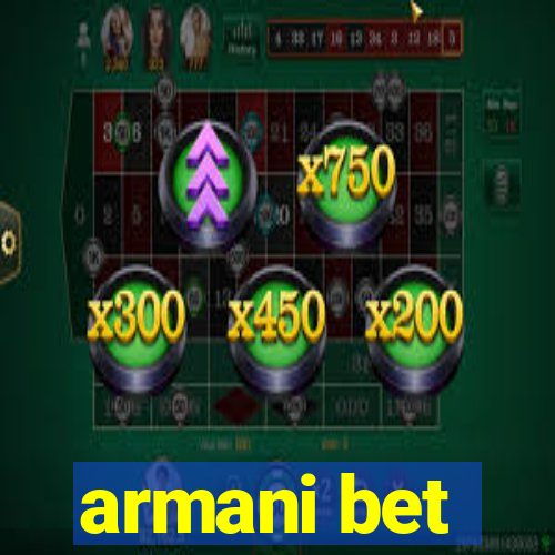 armani bet