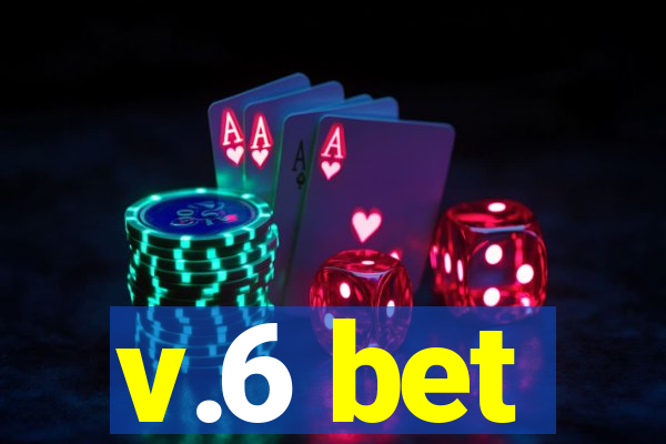 v.6 bet