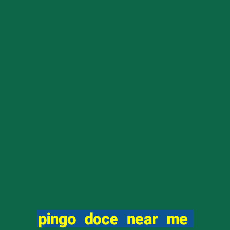 pingo doce near me open now