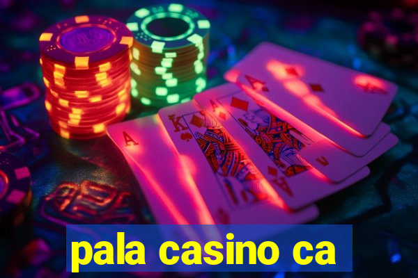 pala casino ca