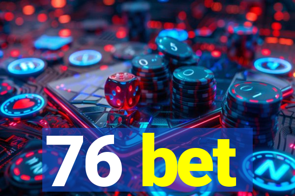 76 bet