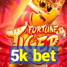 5k bet