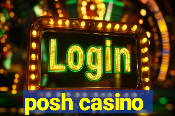 posh casino