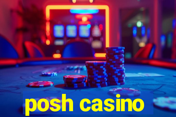 posh casino