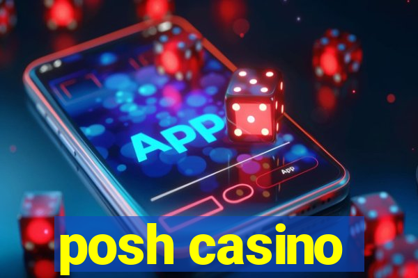 posh casino