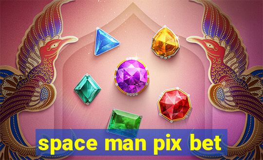 space man pix bet