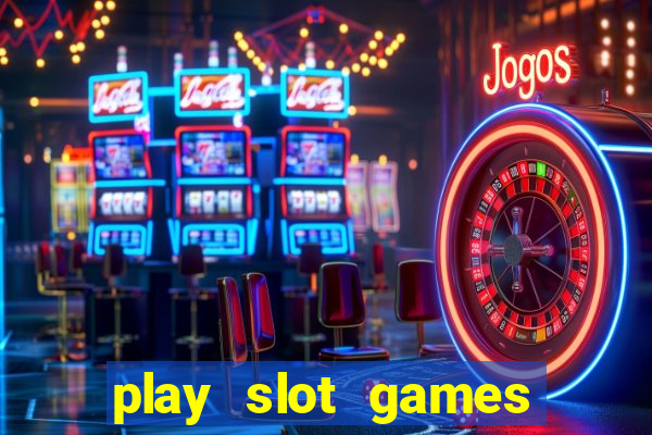 play slot games for free no download