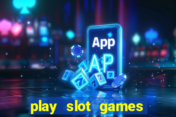 play slot games for free no download