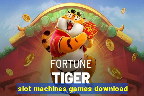 slot machines games download