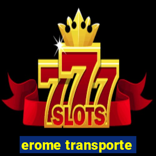 erome transporte