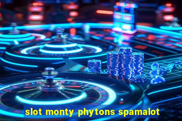 slot monty phytons spamalot