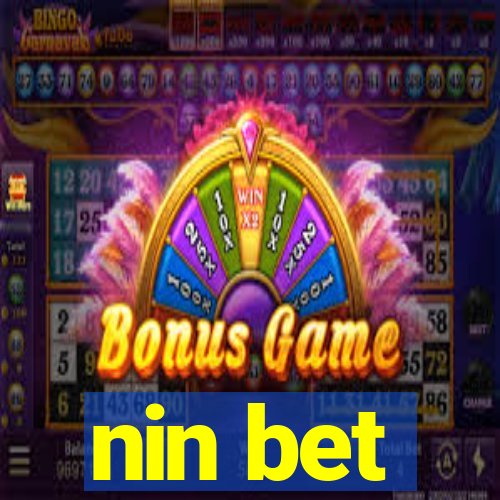 nin bet