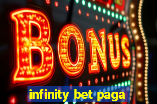 infinity bet paga