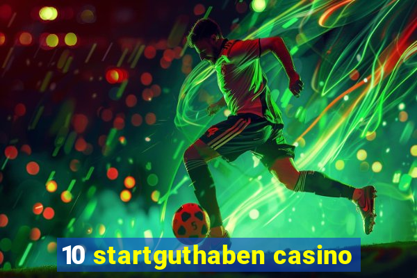 10 startguthaben casino