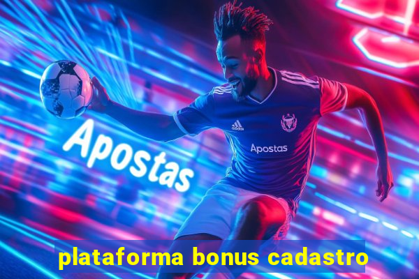 plataforma bonus cadastro