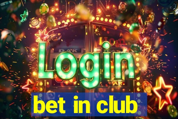 bet in club