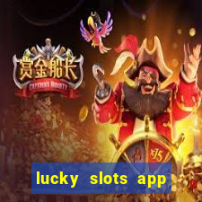 lucky slots app real money