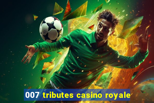 007 tributes casino royale