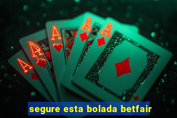 segure esta bolada betfair