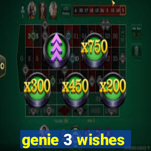 genie 3 wishes