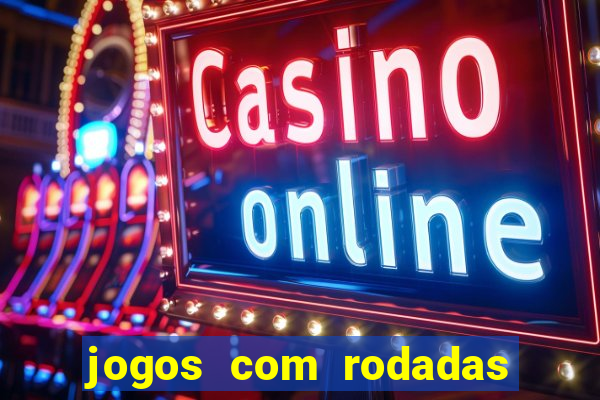 jogos com rodadas gratis sem deposito