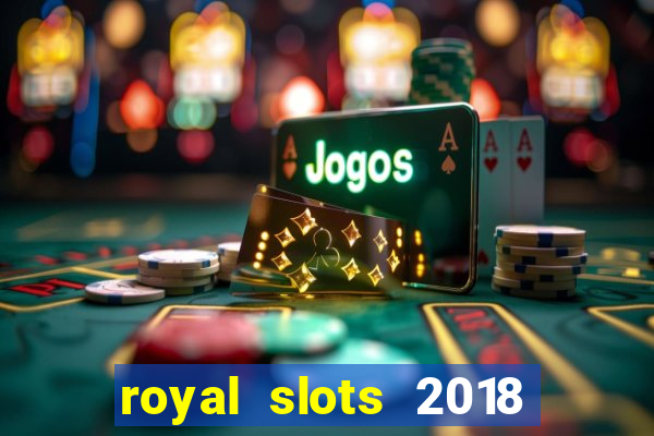 royal slots 2018 pop slot fun