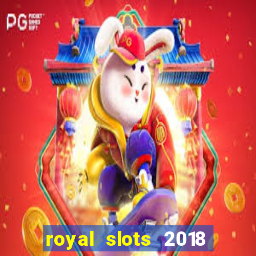 royal slots 2018 pop slot fun