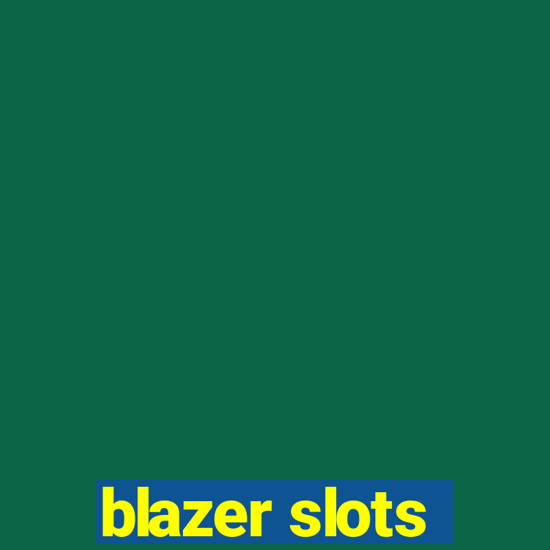 blazer slots